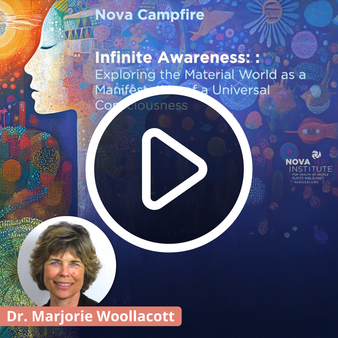 Infinite Awareness: Exploring the Material World as Universal Consciousness Marjorie Woollacott Nova institute for Health