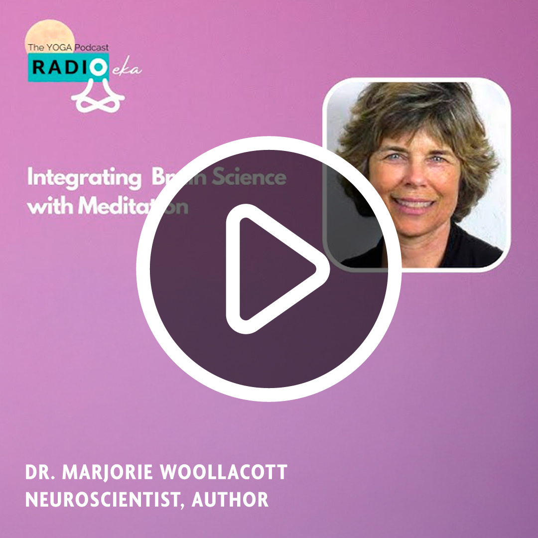 Infinite Awareness with Marjorie Woollacott| Integrating Brain Science with Meditation| Radio Eka Mind Body Fitness