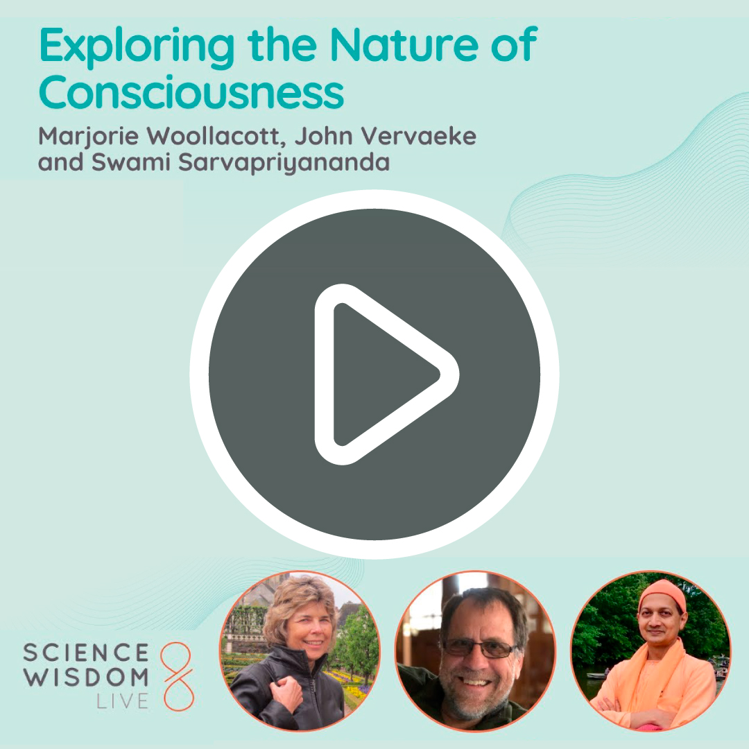 Exploring the Nature of Consciousness - Marjorie Woollacott, John Vervaeke and Swami Sarvapriyananda